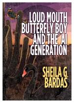 Loud Mouth, Butterfly Boy and The AI Generation