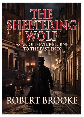 The Sheltering Wolf: Has an old evil returned to the East End?' - Robert Brooke - cover