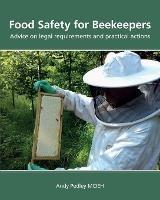 Food Safety for Beekeepers - Advice on legal requirements and practical actions - Andy Pedley - cover