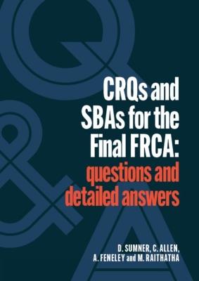 CRQs and SBAs for the Final FRCA: Questions and detailed answers - Daniel Sumner,Catherine Allen,Andrew Feneley - cover