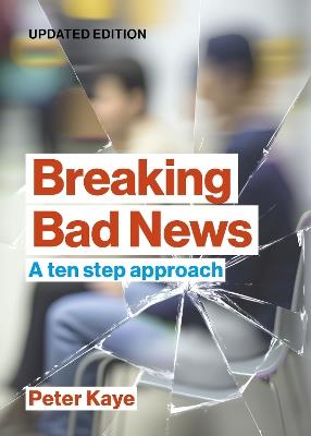Breaking Bad News: A ten step approach - Peter Kaye - cover