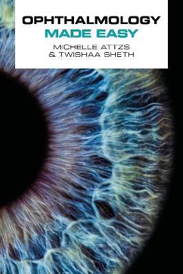 Ophthalmology Made Easy - Michelle Attzs,Twishaa Sheth - cover