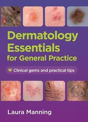 Dermatology Essentials for General Practice: Clinical Gems and Practical Tips - Laura Manning - cover