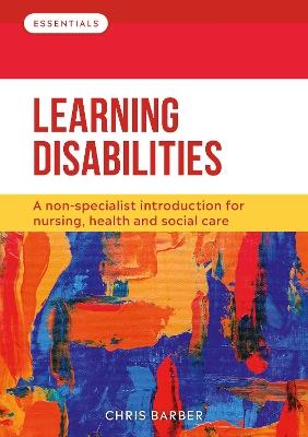 Learning Disabilities: A non-specialist introduction for nursing, health and social care - Chris Barber - cover