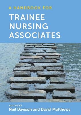 A Handbook for Trainee Nursing Associates - Neil Davison,David Matthews - cover