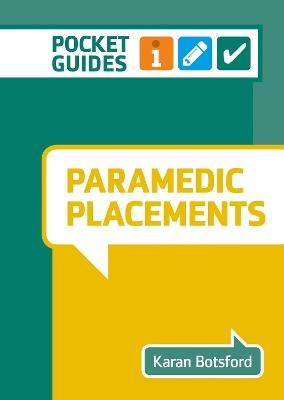 Paramedic Placements: A Pocket Guide for Nursing and Health Care - Karan Botsford - cover
