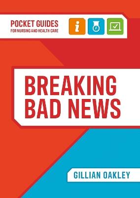 Breaking Bad News: A Pocket Guide for Nursing and Health Care - Gillian Oakley - cover