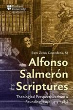 Alfonso Salmerón on the Scriptures: Theological Perspectives from a Founding Jesuit (1515–1585)