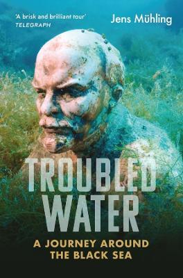 Troubled Water: A Journey around the Black Sea - Jens Muhling - cover