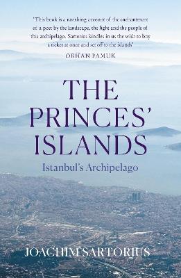 The Princes' Islands: Istanbul's Archipelago - Joachim Sartorius - cover