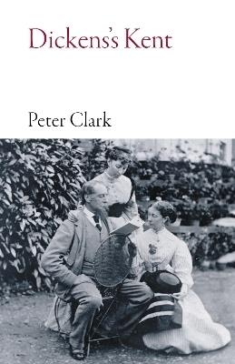 Dickens's Kent - Peter Clark - cover