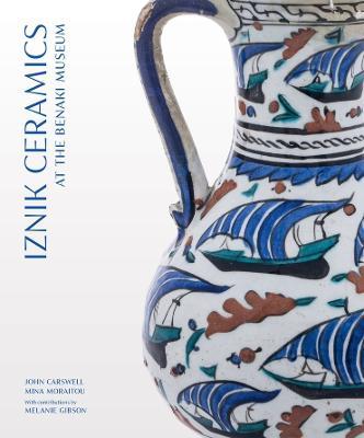 Iznik Ceramics at the Benaki Museum - John Carswell,Mina Moraitou - cover