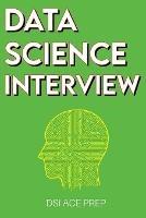 Data Science Interview: Prep for SQL, Panda, Python, R Language, Machine Learning, DBMS and RDBMS - And More - The Full Data Scientist Interview Handbook - Dsi Ace Prep - cover