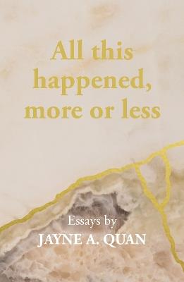 All this happened, more or less - Jayne A. Quan - cover