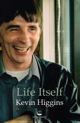 Life Itself - Kevin Higgins - cover