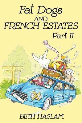 Fat Dogs and French Estates - Beth Haslam - cover