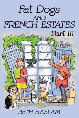Fat Dogs and French Estates - Beth Haslam - cover