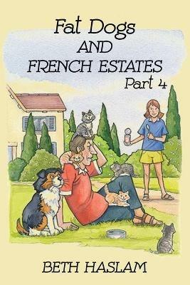 Fat Dogs and French Estates - Beth Haslam - cover