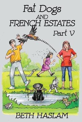 Fat Dogs and French Estates - Beth Haslam - cover