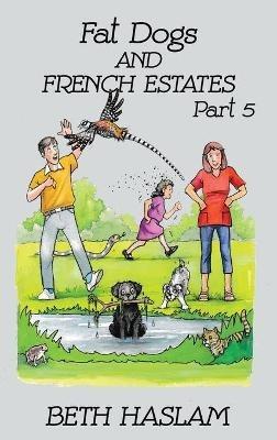 Fat Dogs and French Estates - Beth Haslam - cover