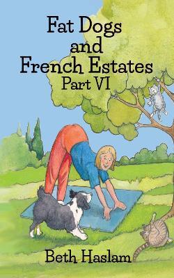 Fat Dogs and French Estates - Beth Haslam - cover