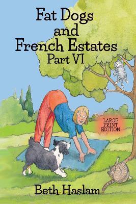 Fat Dogs and French Estates - LARGE PRINT - Beth Haslam - cover