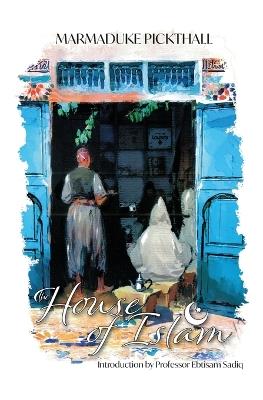 The House of Islam - Marmaduke Pickthall - cover