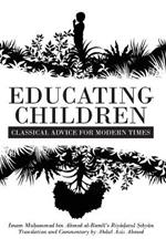 Educating Children: Classical Advice for Modern Times based on Imam Ramlī's Riyāḍatul Ṣibyān