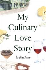 My Culinary Love Story: How Food and Love Led to a New Life