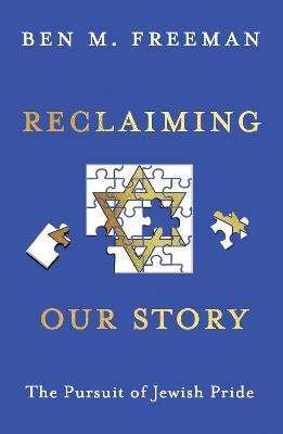 Reclaiming Our Story: The Pursuit of Jewish Pride - Ben M. Freeman - cover