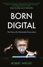 Born Digital: The Story of a Distracted Generation