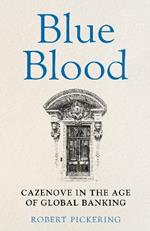 Blue Blood: Cazenove in the Age of Global Banking