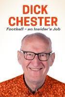Football - anInsider's Job - Dick Chester - cover