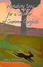 Mistaking You for a Shower  of Summer Confetti