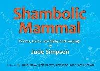 Shambolic Mammal: Poems, lyrics, wordplay and musings - Jude Simpson - cover