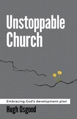 Unstoppable Church: Embracing God's Development Plan