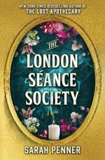 The London Seance Society: The New York Times Bestseller