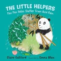 The Little Helpers: Pan Pan Helps Shelter From Acid Rain: (a climate-conscious children's book) - Claire Culliford - cover