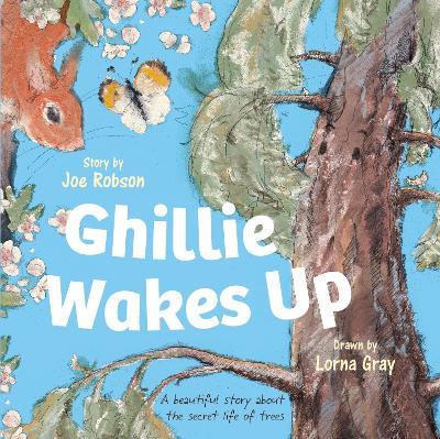 Ghillie Wakes Up: A beautiful story about the secret life of trees - Joe Robson - cover