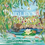 On the Top of Dudley's Pond: the prize-winning story about the importance of water-loving creatures in our gardens