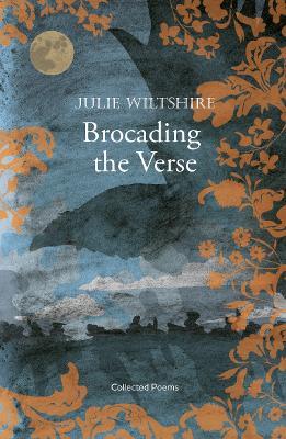 Brocading  the Verse: loss and redemption in the Cotswold landscape - Julie Wiltshire - cover