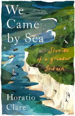 We Came By Sea - Horatio Clare - cover