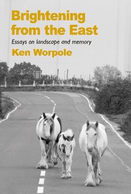 Brightening from the East - Ken Worpole - cover