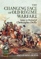 The Changing Face of Old Regime Warfare: Essays in Honour of Christopher Duffy - cover