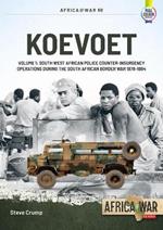 Koevoet Volume 1: South West African Police Counter-Insurgency Operations During the South African Border War, 1978-1984