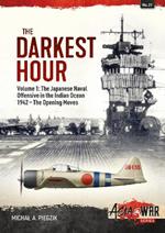 The Darkest Hour: Volume 1 - The Japanese Offensive in the Indian Ocean