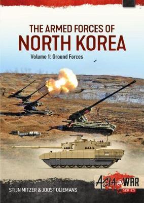 The Armed Forces of North Korea: Volume 1 - Ground Forces - Stijn Mitzer,Joost Oliemans - cover