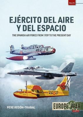 Ejército del Aire y del Espacio: The Spanish Air Force from 1939 to the Present Day - Pere Redón-Trabal - cover