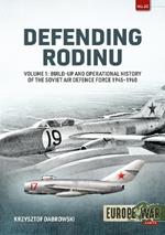 Defending Rodinu Volume 1: Build-up and Operational History of the Soviet Air Defence Force 1945-1960