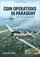 Coin Operations in Paraguay: Dirty Little Wars 1956-1980 - Antonio Luis Sapienza - cover